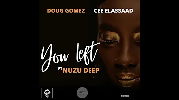 Doug Gomez, Cee ElAssaad _ You Left feat (Nuzu Deep Drum Mix)