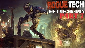 Close To Destruction! RogueTech: Light Mechs Challenge - Part 7