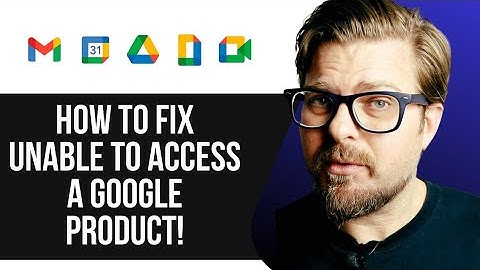 HOW TO FIX UNABLE TO ACCESS A GOOGLE PRODUCT -2025