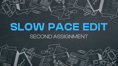 Slow Pace Edit. Second Assignment of the Cohort.