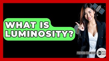 What Is Luminosity? - Physics Frontier
