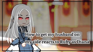 How to get my husband on my side reacts to Ruby as Diana