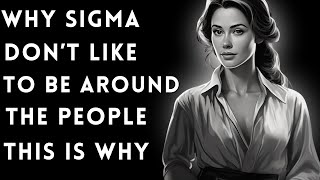 Why Sigma Females Don't Like to Be Noticed