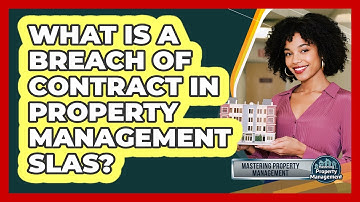 What Is A Breach Of Contract In Property Management SLAs? - Mastering Property Management