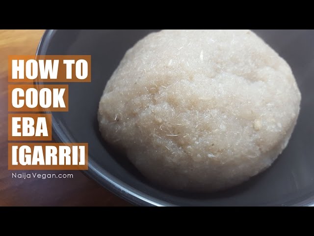 How to Make Eba In Ghana - AdaOwerriKitchen