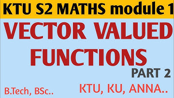 VECTOR VALUED FUNCTIONS PART 2 (KTU S2 maths module 1)