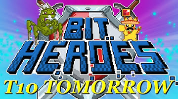 Tier 10 Update Tomorrow - Bit Heroes