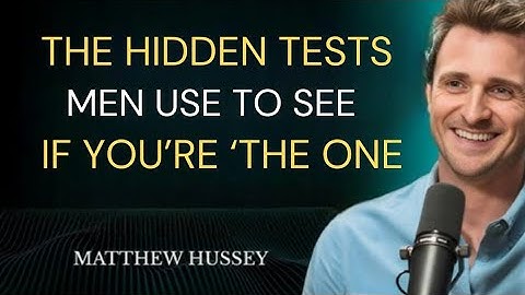 “The Hidden Tests Men Use to See If You’re ‘The One’ 💘 | Matthew Hussey Speech”