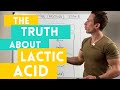The Truth about Lactic Acid