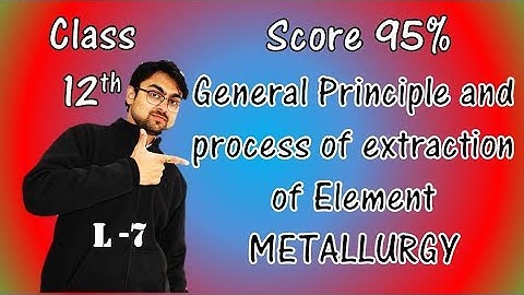 General Principle & Process of Isolation of Elements || L-7 || Revision