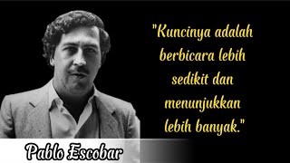 Ambil baiknya, Buang yang buruk!!! Kata-kata bijak dari Pablo Escobar -Inspirasi Hidup