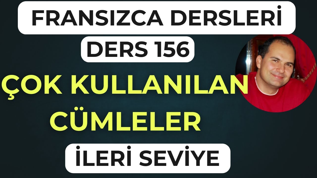 Fransızca Dersleri 156: Günlük Hayatta En Çok Kullanılan Cümleler!