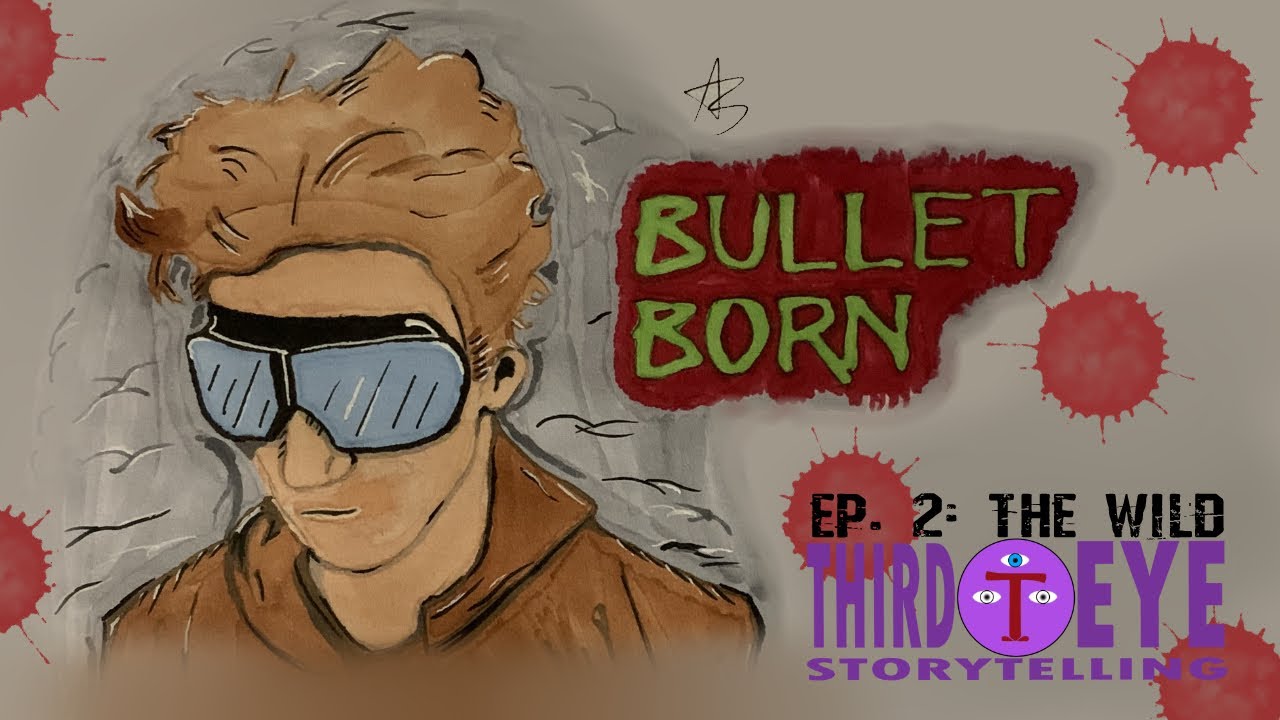Bullet Born Ep 2. The Wild