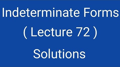 Indeterminate Forms, Lecture 72, Solutions, Differential Calculus, Magadh University