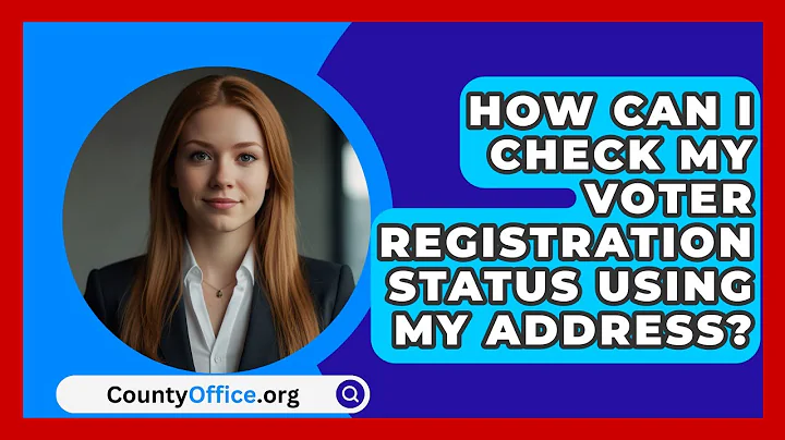How Can I Check My Voter Registration Status Using My Address? | CountyOffice News