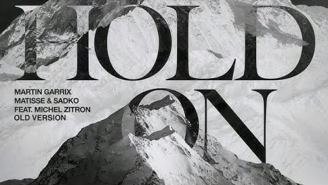 Martin Garrix & Matisse & Sadko Ft. Michel Zitron - Hold On (Old Extended Version)