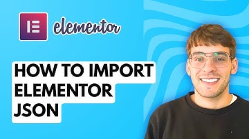 How to Import Elementor JSON [2025 Guide]