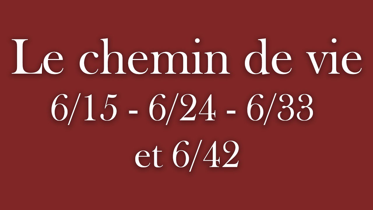 Le chemin de vie 6/15 6/24 6/33 et 6/42 YouTube