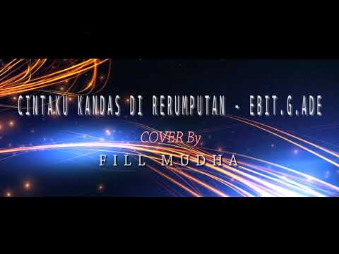 CINTAKU KANDAS DIRERUMPUTAN - Ebit .G.Ade Cover By FILL MUDHA