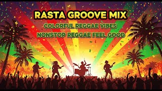 Reggae Color Explosion 2025 🌴🔥 – Bright Rasta Mix for Relaxing, Chilling, and Feeling Good All Day