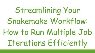 Streamlining Your Snakemake Workflow: How to Run Multiple Job Iterations Efficiently