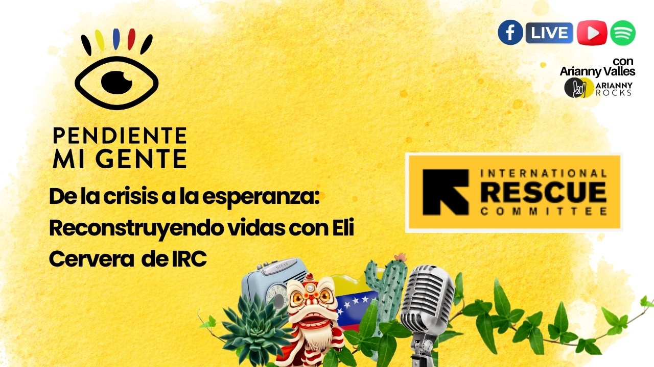 De la crisis a la esperanza: Reconstruyendo vidas con Eli Cervera  de IRC