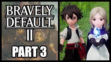 Bravely Default 2 - Part 3 [ Nintendo Switch Gameplay / Walkthrough ]
