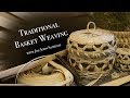 Traditional Native Basket Weaving with Joe John Sanipass