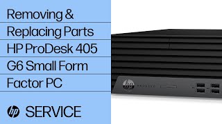 Removing & replacing parts for HP ProDesk 405 G6 Small Form Factor | HP  Computer Service