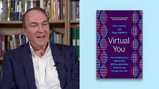 Peter Coveney on the Future of Healthcare in His Book Virtual You