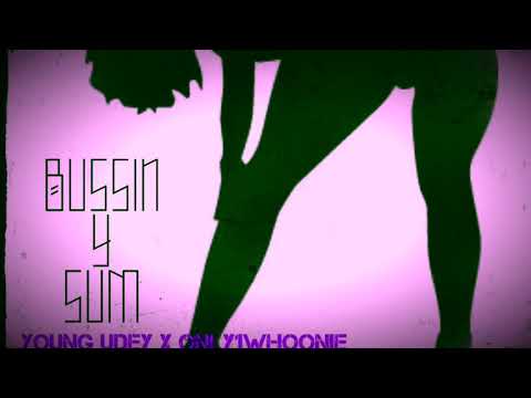 Young Udey - Bussin 4 Sum Ft. Only1Whoonie