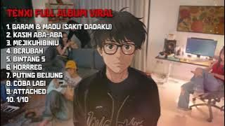 TENXI X NAYKILLA X JEMSII FULL ALBUM VIRAL Viral 2025 — Garam & Madu, Kasih Aba-Aba #tenxi #viral 