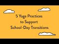 5 Yoga Practices for School-Day Transitions