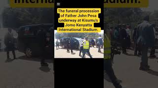 Funeral procession of Father John Pesa at Jomo Kenyatta International Stadium in Kisumu #shorts
