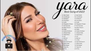 Hits Arabic Songs From Yara 2022 ~ اغاني عربية يارا 2022 ~ Best Songs Of Yara 2022