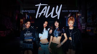 BLACKPINK - 'Tally’ (Rock Version)