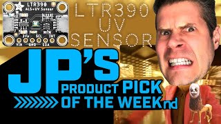 JP’s Product Pick of the Week 2/9/21 LTR390 UV Light Sensor @adafruit @johnedgarpark