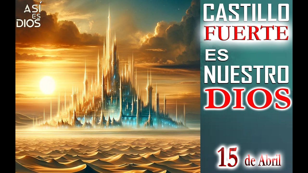 15 de Abril - CASTILLO FUERTE ES NUESTRO DIOS - YouTube