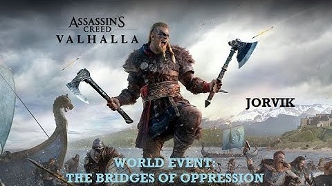 WORLD EVENT: BRIDGES OF OPPRESSION - JORVIK - AC Valhalla