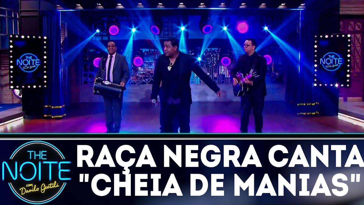 danilo gentili salario Raça Negra canta Cheia de Manias | The Noite (27/09/18)