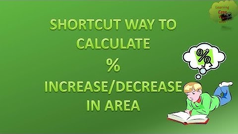 Percentage Increase/Decrease Basics:Calculating Percentage Increase in Area-Ezee Way