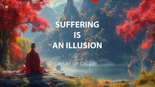 Suffering is an illusion - Learn Buddha's Eightfold Path to Get Healed