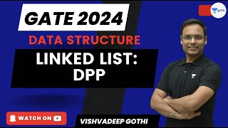 Linked List: DPP | Data Structure | GATE 2024 | Vishvadeep Gothi