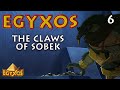 Egyxos - Episode 6 - The Claws of Sobek