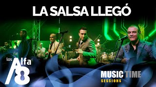 Los Alfa 8 - La Salsa Llegó (Music Time Sessions)