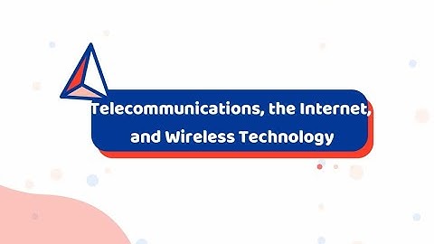 Telecommunications, the Internet, and Wireless Technology