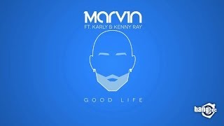 Miniatura de vídeo de "MARVIN FEAT. KARLY & KENNY RAY - Good Life (Video)"