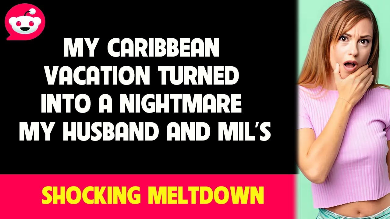 My Caribbean Vacation Turned Into a Nightmare My Husband and MIL’s
