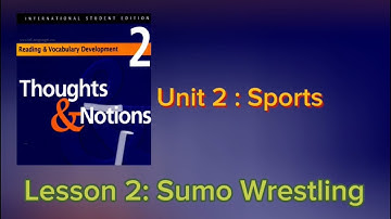 Thoughts and Notions/ Unit 2 : Sports/ Lesson 2 : Sumo Wrestling