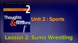 Thoughts and Notions/ Unit 2 : Sports/ Lesson 2 : Sumo Wrestling